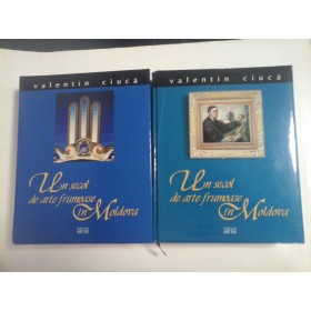 UN SECOL DE ARTE FRUMOASE IN MOLDOVA (2 volume) - Valentin CIUCA - Editura ART XXI